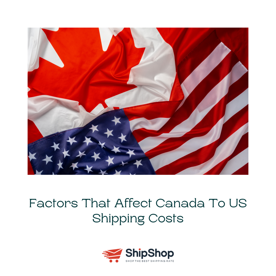 factors-that-affect-canada-to-us-shipping-costs-shipshop